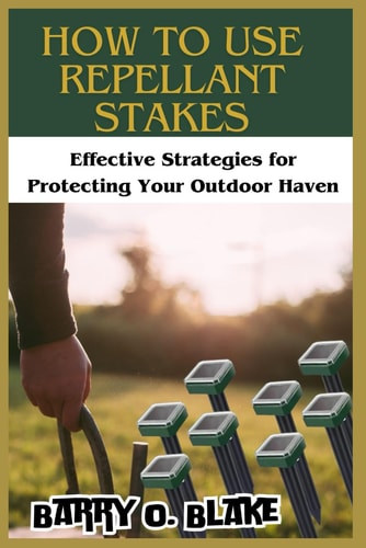 How to Use Repellant Stakes Effective Strategies for Protecting Your Outdoor Haven
