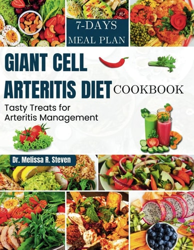 Giant Cell Arteritis Diet Cookbook Tasty Treats for Arteritis Management