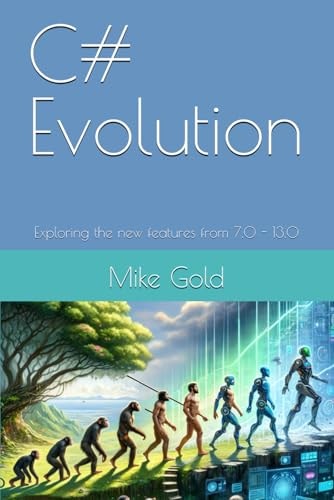 C# Evolution Exploring the New Features from 7.0 - 13.0