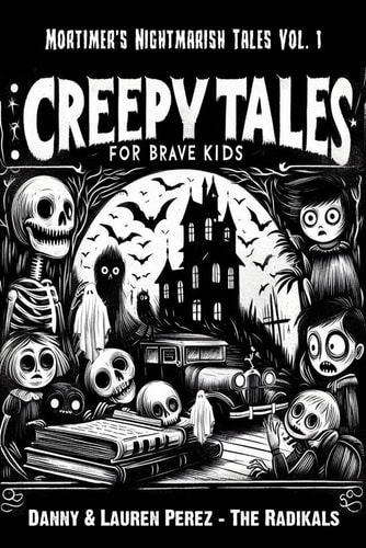 Creepy Tales For Brave Kids Mortimer's Nightmarish Tales Vol. 1