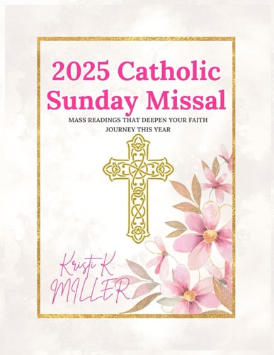 2025 Catholic Sunday Missal Mass Readings that Deepen Your Faith Journey This Year