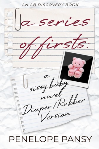 A Series Of Firsts (Rubber Pants Version) An ABDL/Sissy Baby/Diaper/Femdom Book