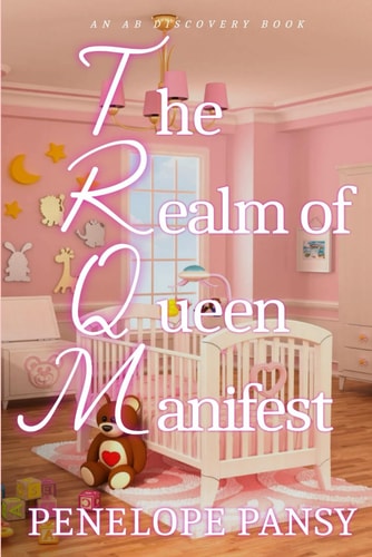 The Realm Of Queen Manifest An ABDL/FemDom/Sissy Baby Story