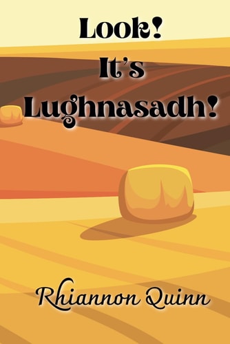 Look It's Lughnasadh! A Little Pagan Wheel of The Year Book