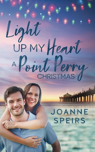 Light Up My Heart - A Point Perry Christmas A Small Town, Second Chance Romance Full of Heart and Soul