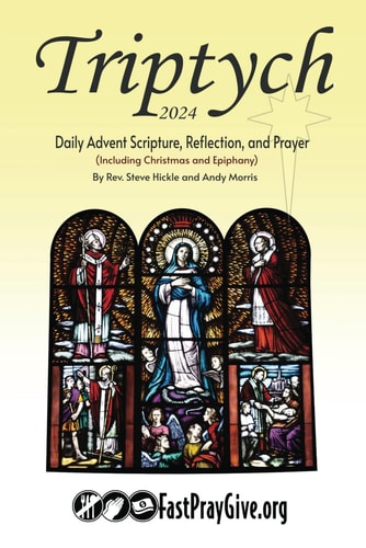 Triptych Advent 2024 Daily Advent Scripture, Reflection, and Prayer