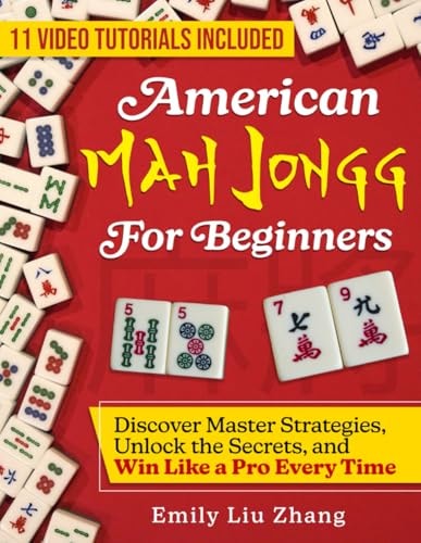 American Mah Jongg for Beginners Discover Master Strategies, Unlock the Secrets, and Win Like a Pro Every Time