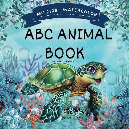 My First Watercolor ABC Animal Book Discover the Alphabet Through Watercolor Animals.