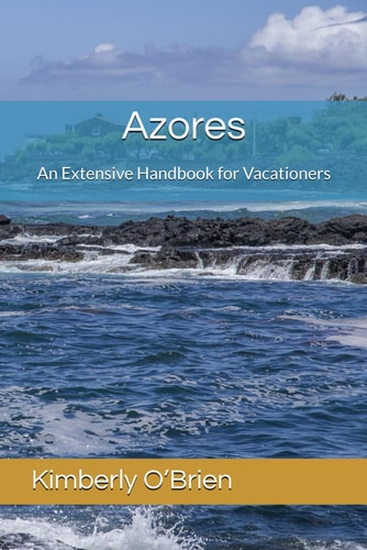 Azores An Extensive Handbook for Vacationers