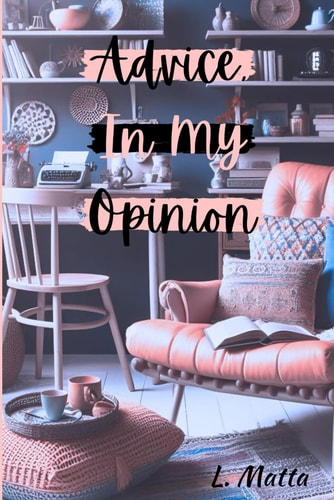 Advice, In My Opinion