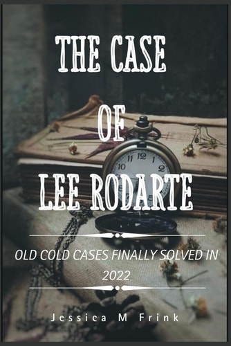 The Case of Lee Rodarte Old Cold Cases Finally Solved In 2022