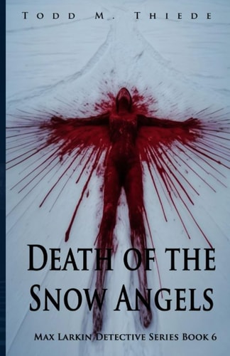 Death of the Snow ANgels Max Larkin Book 6