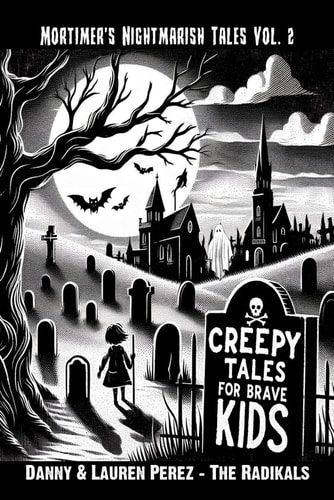 Creepy Stories For Brave Kids Mortimer's Nightmarish Tales Vol. 2