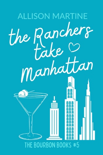 The Ranchers Take Manhattan The Bourbon Books #5