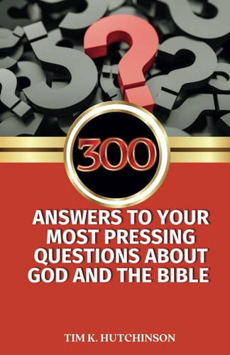 300 Answers to Your Most Pressing Questions about God and the Bible Uncover Biblical Truths and Deepen Your Faith with Insights on Salvation, Heaven, Sexuality, End Times, and More"