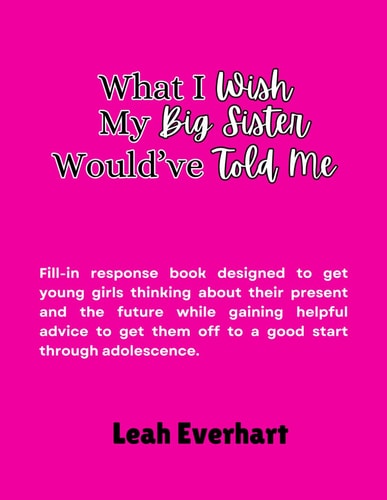 What I Wish My Big Sister Would've Told Me