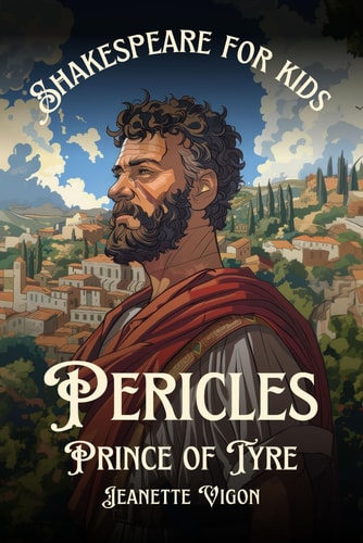 Pericles, Prince of Tyre Shakespeare for Kids Shakespeare in a Language Kids Will Understand and Love