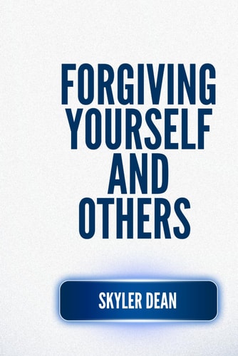 Forgiving Yourself and Others Find Peace By Forgiving Others and Yourself