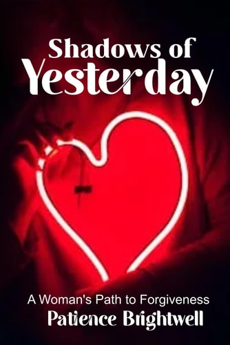 Shadows of Yesterday A Woman's Path to Forgiveness