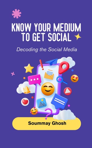 Know Your Medium to Get Social Decoding the Social Media