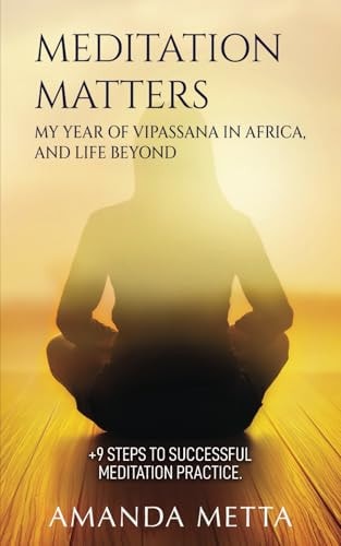 Meditation Matters My Year of Vipassana in Africa, and Life Beyond