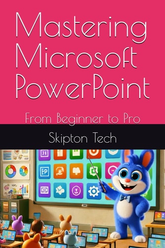 Mastering Microsoft PowerPoint From Beginner to Pro