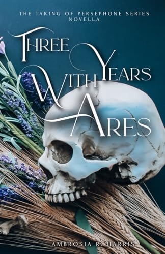 The Taking of Persephone Series Three Years With Ares