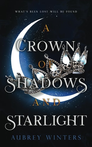 A Crown of Shadows and Starlight The Asteria Chronicles 3