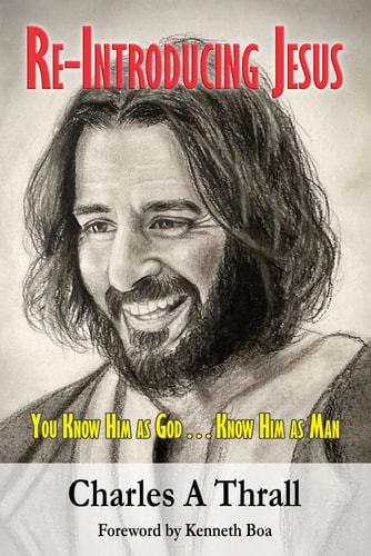 Re-Introducing Jesus You Know Him as God, Know Him as Man