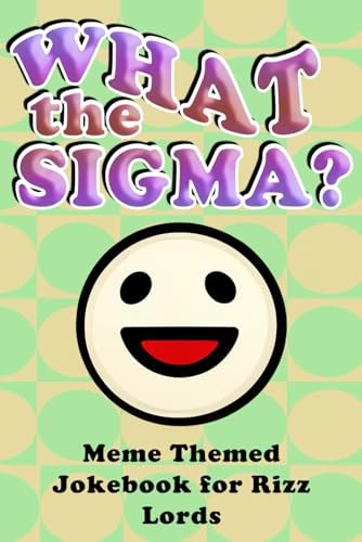 What the Sigma? Meme Themed Jokebook for Rizz Lords
