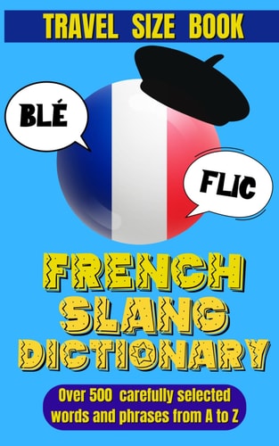 French Slang Dictionary Speak Like a Native and Discover the Vibrant World of French Street Talk.