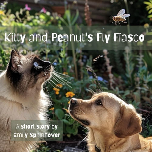 Kitty and Peanut's Fly Fiasco Ages 10 and Under