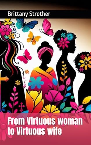 From Virtuous Woman to Virtuous Wife