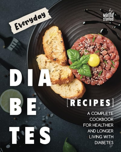 Everyday Diabetes Recipes A Complete Cookbook for Healthier and Longer Living with Diabetes