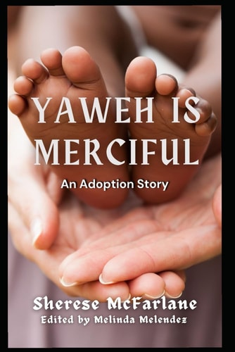Yaweh Is Merciful An Adoption Story