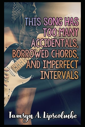 This Song Has Too Many Accidentals, Borrowed Chords, And Imperfect Intervals A Lesbian Romance Novel