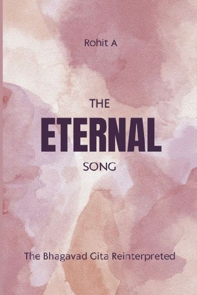 The Eternal Song: The Bhagavad Gita Reinterpreted