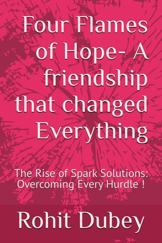 Four Flames of Hope- A Friendship that Changed Everything The Rise of Spark Solutions: Overcoming Every Hurdle !
