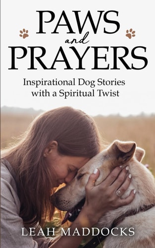Paws and Prayers Inspirational Dog Stories with a Spiritual Twist