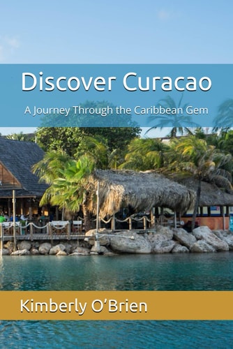Discover Curacao A Journey Through the Caribbean Gem