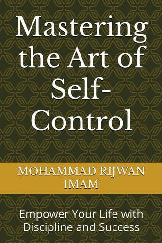 Mastering the Art of Self-Control Empower Your Life with Discipline and Success