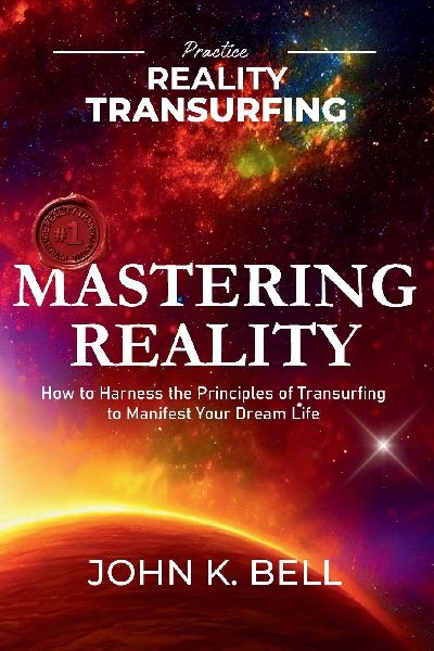 Mastering Reality: How to Harness the Principles of Transurfing to Manifest Your Dream Life