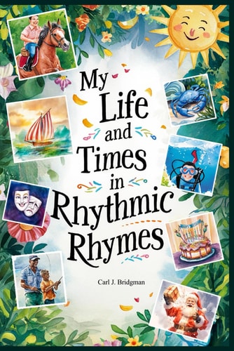My Life and Times in Rhythmic Rhymes