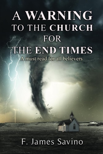 A Warning to the Church for the End Times A Must Read for All Believers