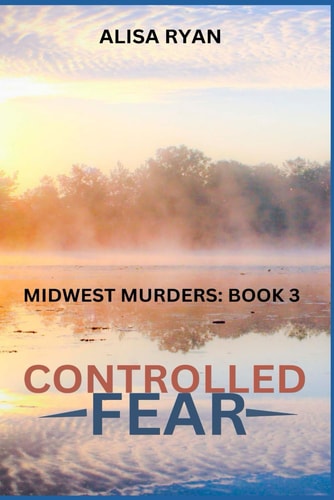 Controlled Fear Midwest Murders: Book 3