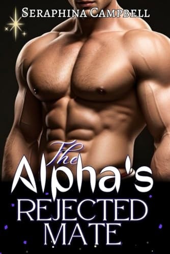 The Alpha's Rejected Mate Rejected Mate Secret Baby Pregnancy Werewolf Shifter Romance