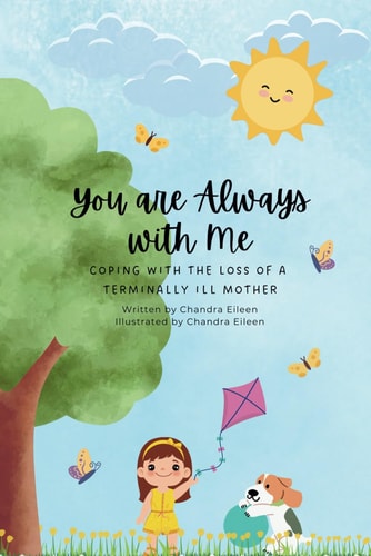 You are Always with Me Coping with the Loss of a Terminally Ill Mother