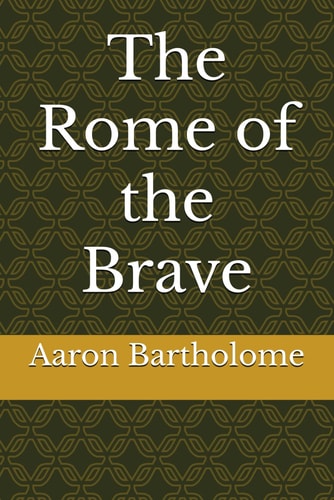 The Rome of the Brave