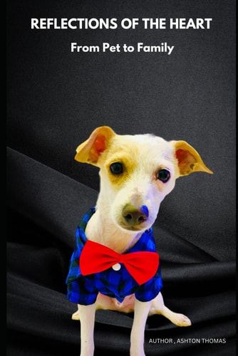 Reflections of the Heart From Pet to Family