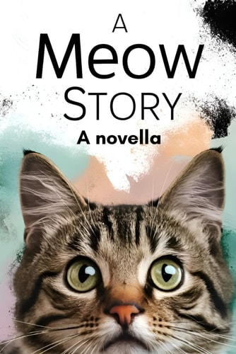 A Meow Story A Novella By Cat for Cats